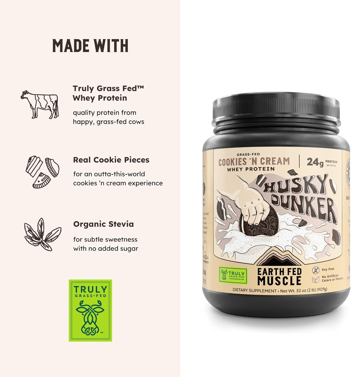 Earth Fed Muscle Husky Dunker Cookies N' Cream Truly Grass Fed Whey Protein Powder - No Artificial Ingredients, Soy Free, Non-GMO and Hormone Free (2 Pound, 27 Servings, Cookies n' Cream)