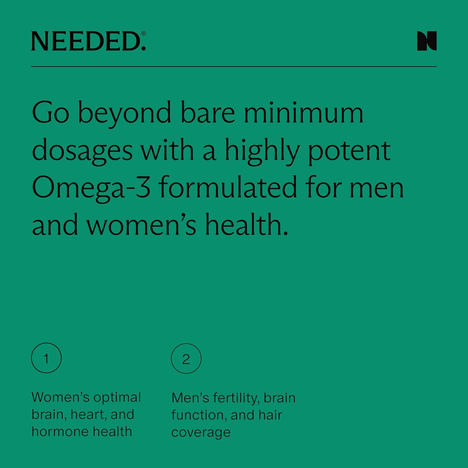 Needed. Prenatal Omega-3 - High Potency Dose of Sustainably Sourced Fish Oil, 1000mg DHA, 1000mg EPA, Encased in a Gelatin-Free, Plant-Based Softgel Shell