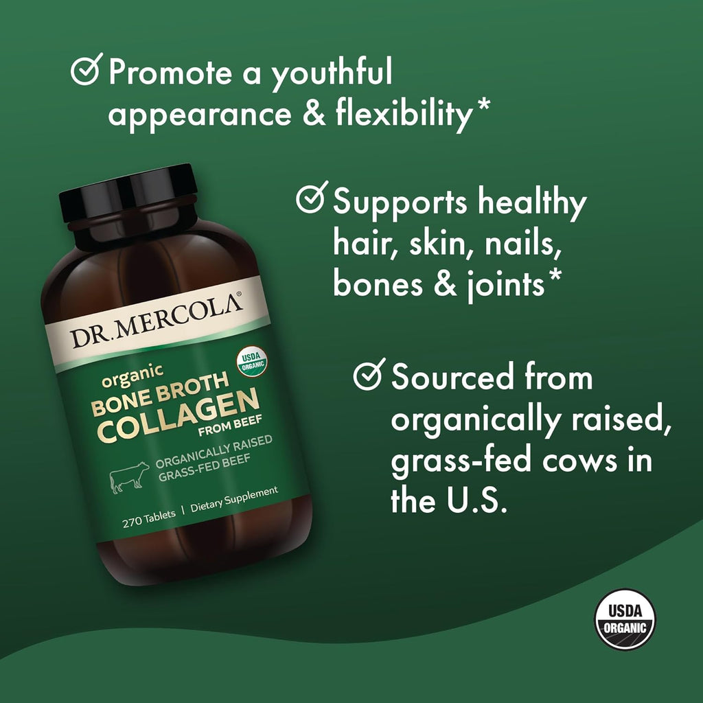 Dr. Mercola Organic Bone Broth Collagen, 90 Servings (270 Tablets), Organically Raised Grass-Fed Beef, Dietary Supplement, Supports Bone and Joint Comfort, USDA Organic, Non-GMO