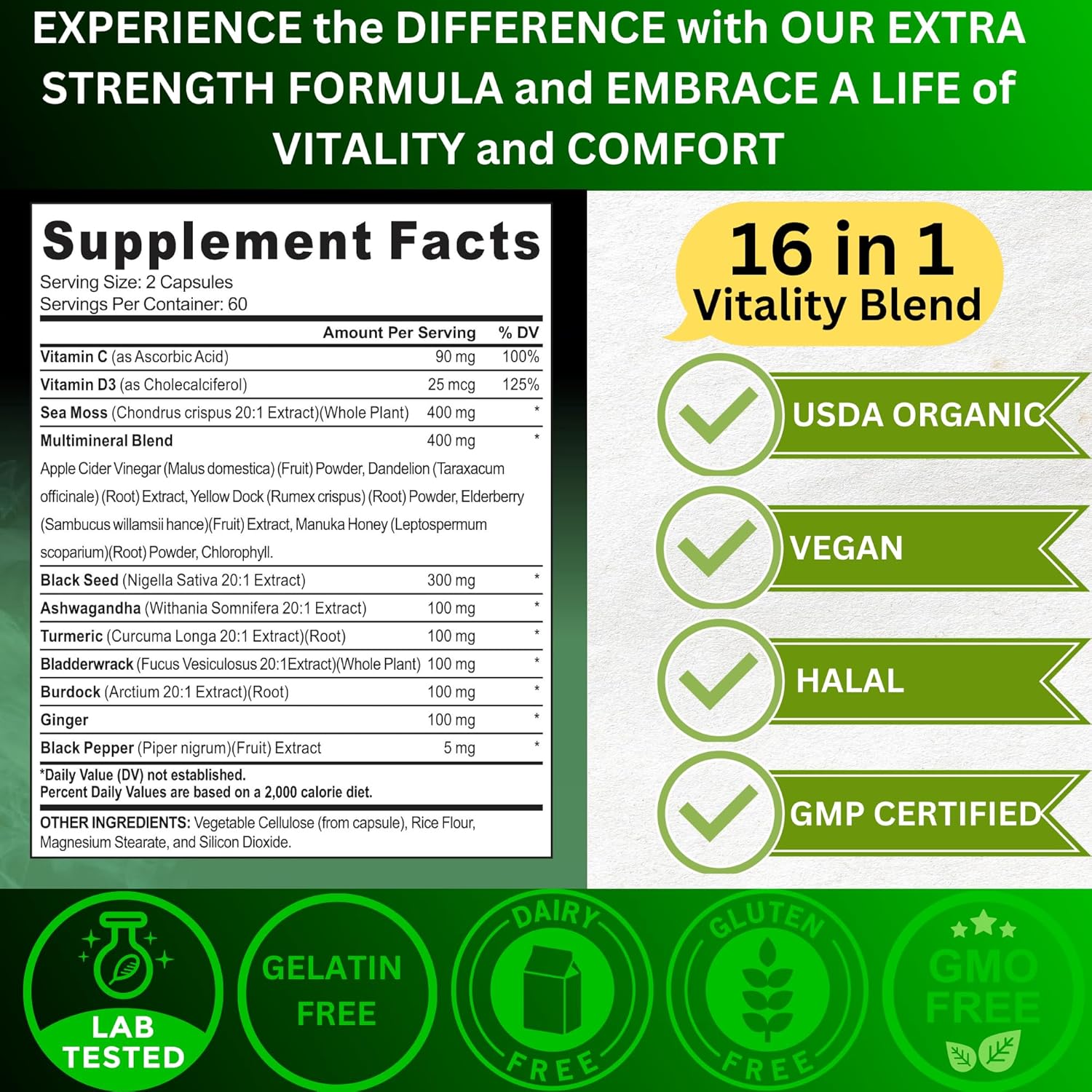 Organic Irish Sea Moss, Black Seed Oil, Ashwagandha, Turmeric,Ginger Capsule, Bladderwrack, Burdock, VIT C&VIT D3, Elderberry, Manuka Honey, Dandelion, Yellow Dock, Apple Cider Vinegar, Halal, Vegan
