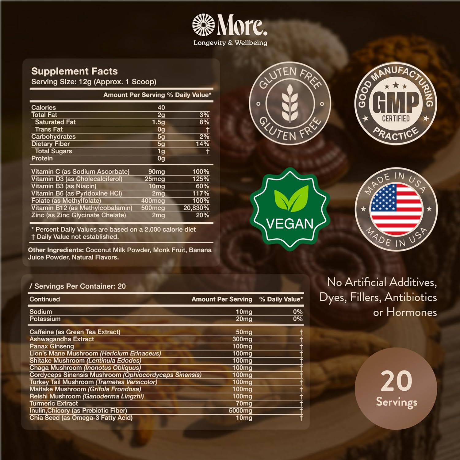 More. Longevity & Wellbeing Mushroom Superfood Blend with Natural Caffeine – 7 Functional Mushrooms with Lion’s Mane Supplement, Reishi, Chaga & Ashwagandha Extract , Instant Mushroom Supplement for Energy & Focus – Coconut Banana